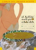 El aceite nuestro de cada día. Los libros del primer aceite. Grupo Pandora. Editor: Pedro Tabernero.