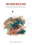 Una cierta idea de Dios. Proyecto y Dirección Gráfica: Pedro Tabernero